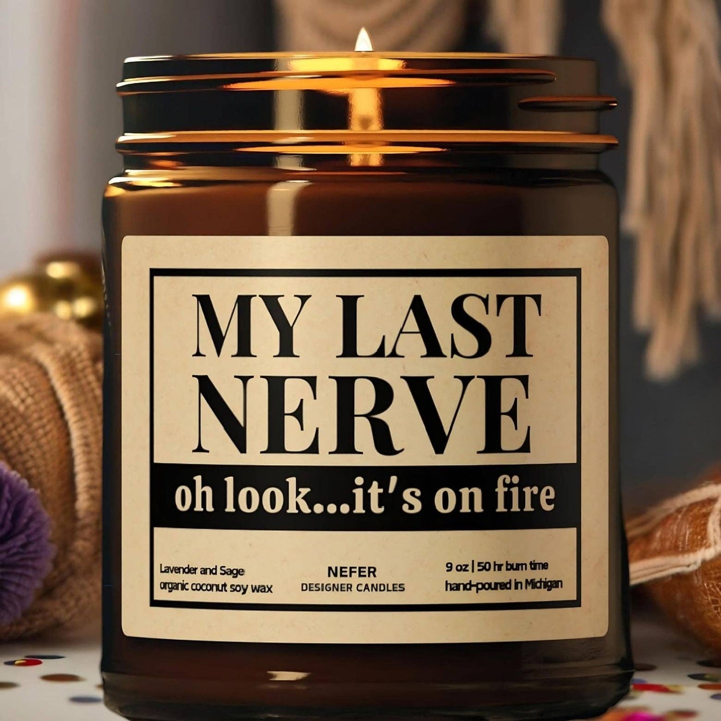 Nefer Designer Candles & Home Decor - My Last Nerve Oh Look On It's Fire | Laughing Light Candle Collection