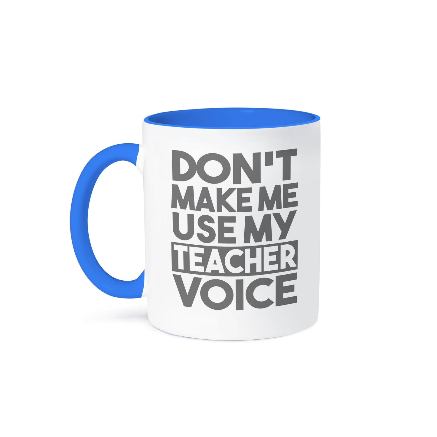 3dRose - 3dRose, Don’t Make Me Use My Teacher Voice, Mug