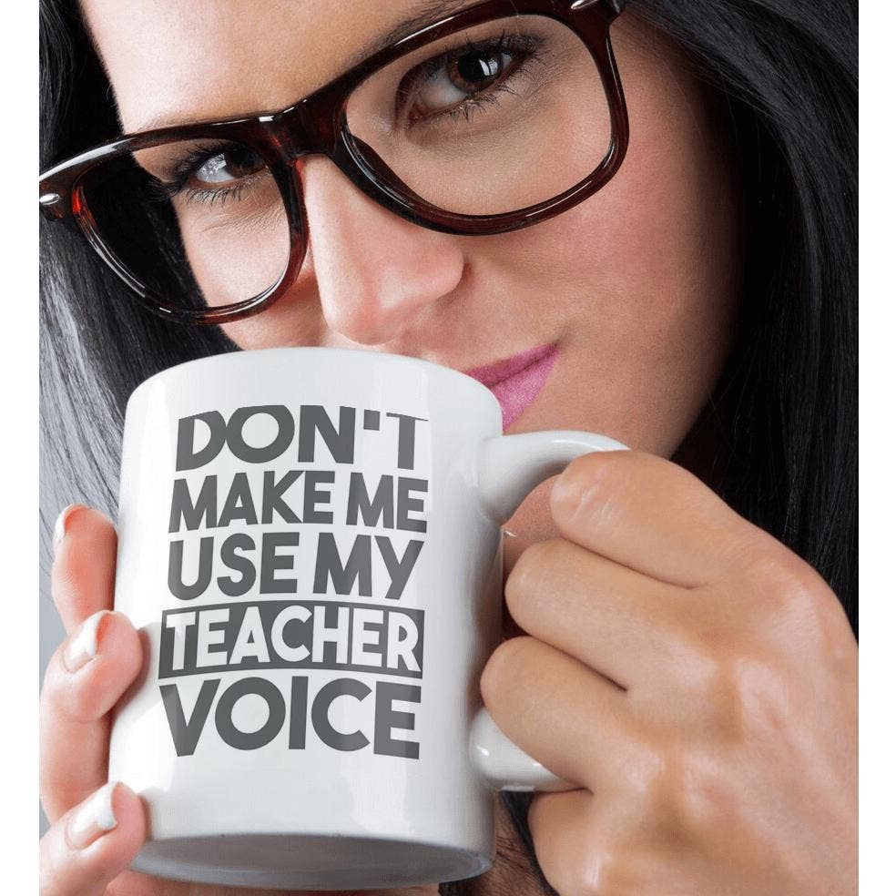 3dRose - 3dRose, Don’t Make Me Use My Teacher Voice, Mug