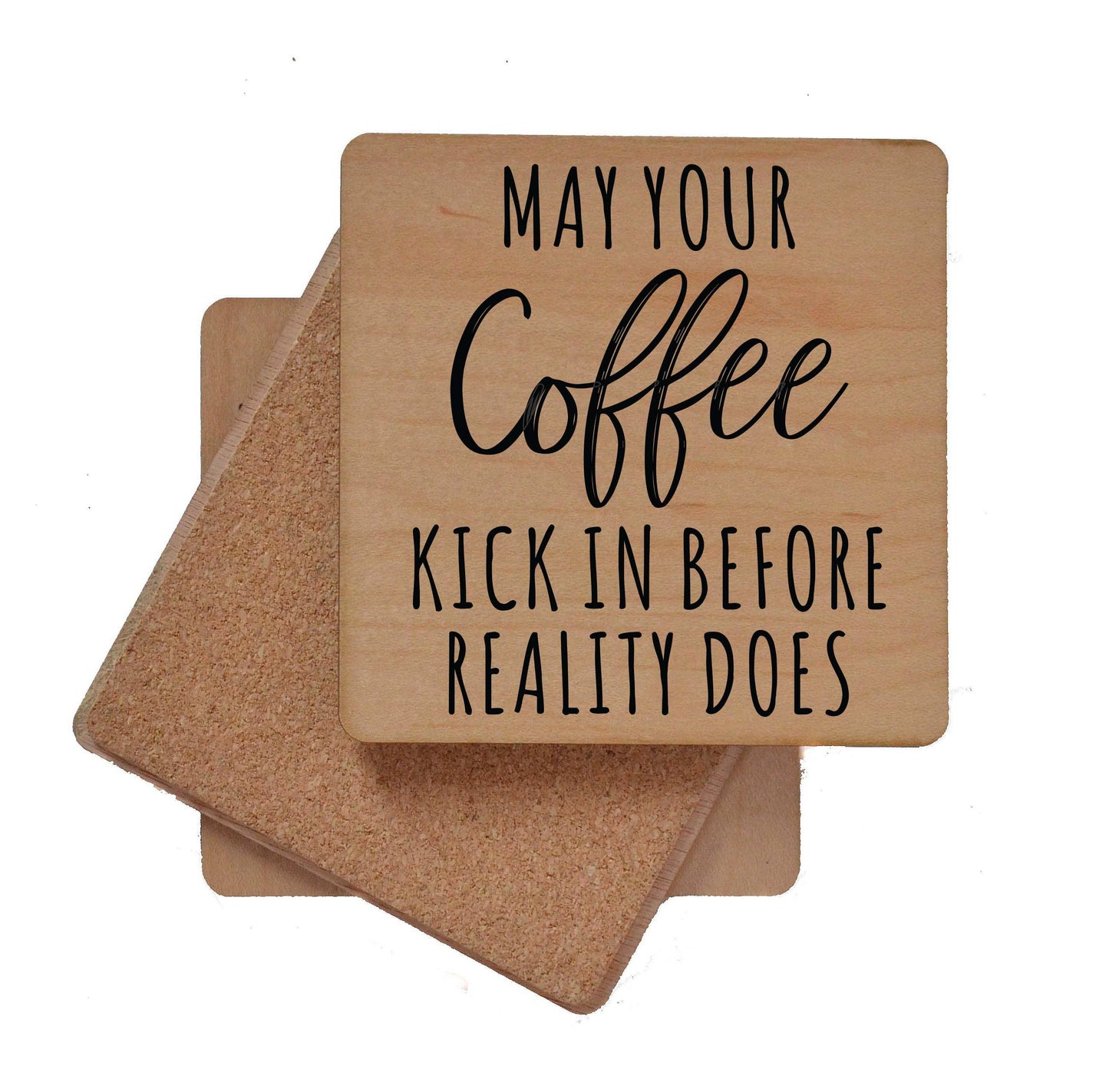 Driftless Studios - May You Coffee Kick In Before Reality Does Wooden Coaster