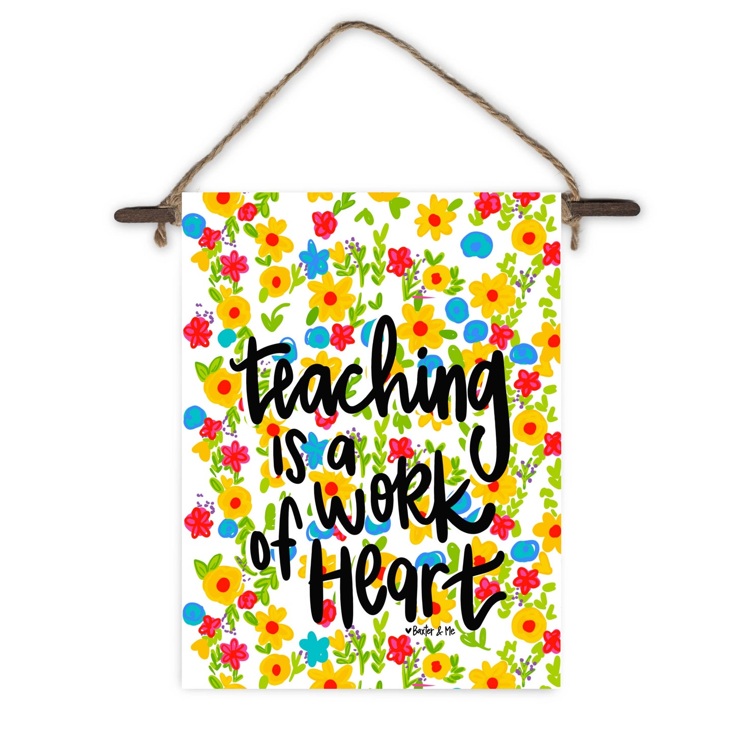Baxter & Me - Teaching is a Work of Heart Mini Wall Hanging
