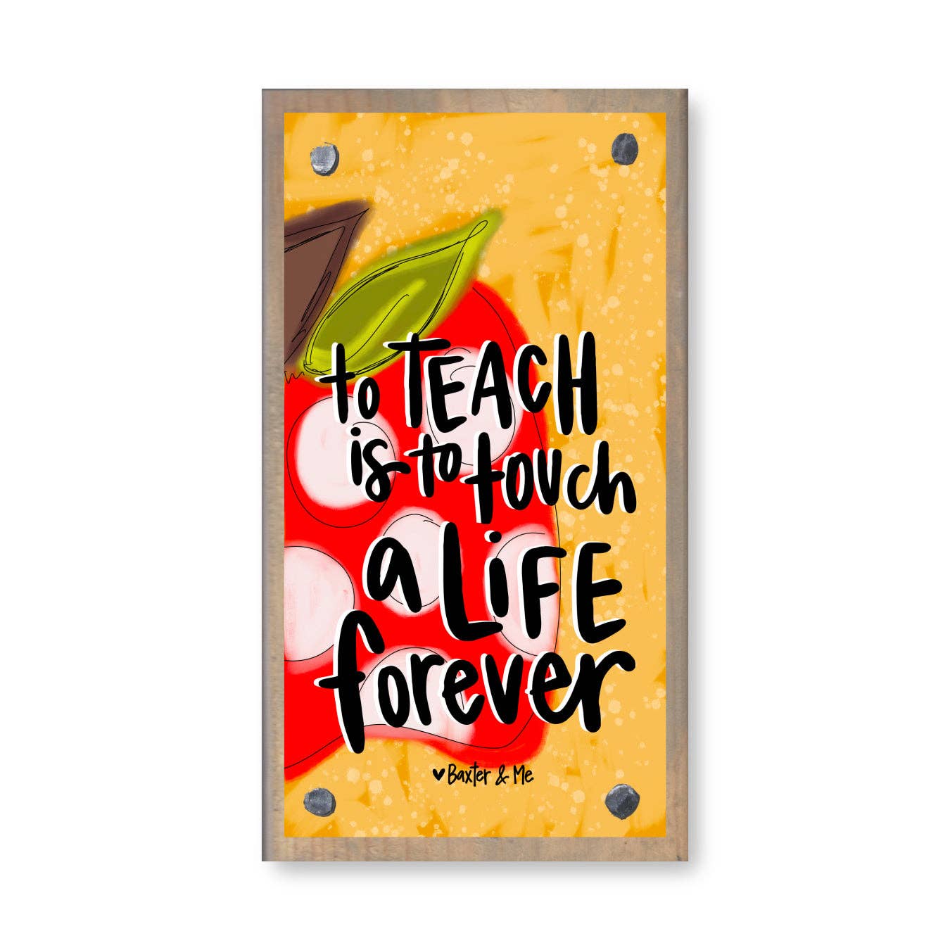 Baxter & Me - Teach Touch A Life Forever Driftwood Happy Block