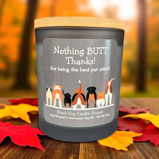The Black Dog Candle Shoppe - Nothing BUTT thanks.  Dog sitter candle gift