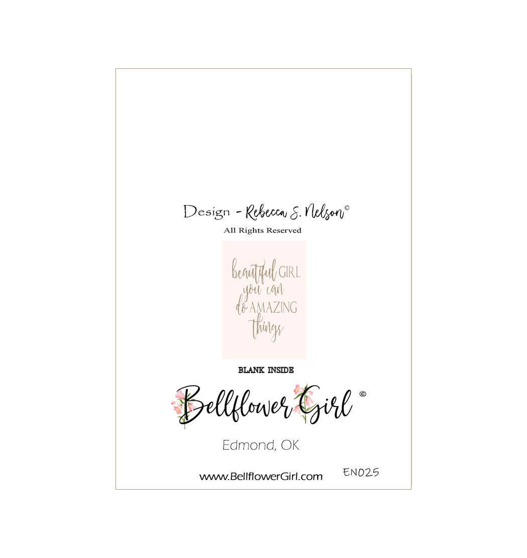 Bellflower Girl - Beautiful Girl You Can Do Amazing Things - Pink Friend Card