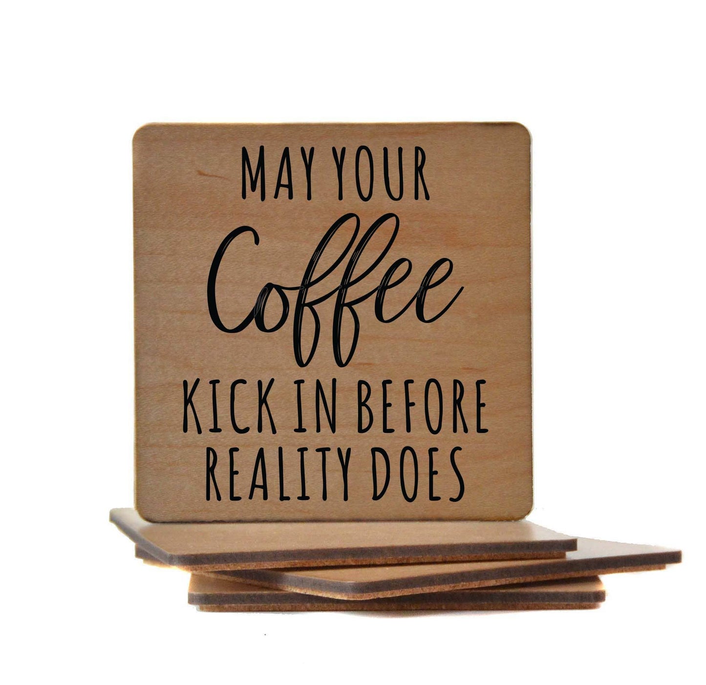 Driftless Studios - May You Coffee Kick In Before Reality Does Wooden Coaster