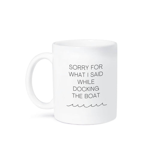 3dRose - 3dRose, Sorry for what I Said While Docking the Boat Sailing Boating Humor, Mug