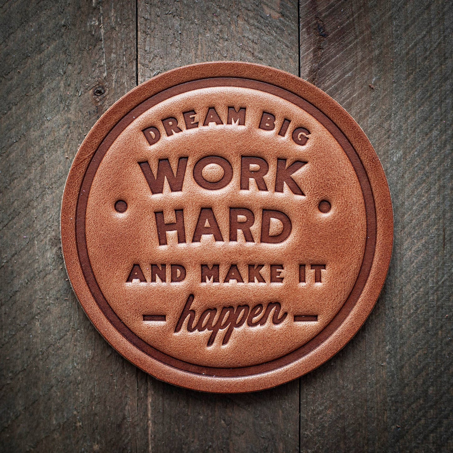 Sugarhouse Leather - Dream Big Work Hard Leather Coaster