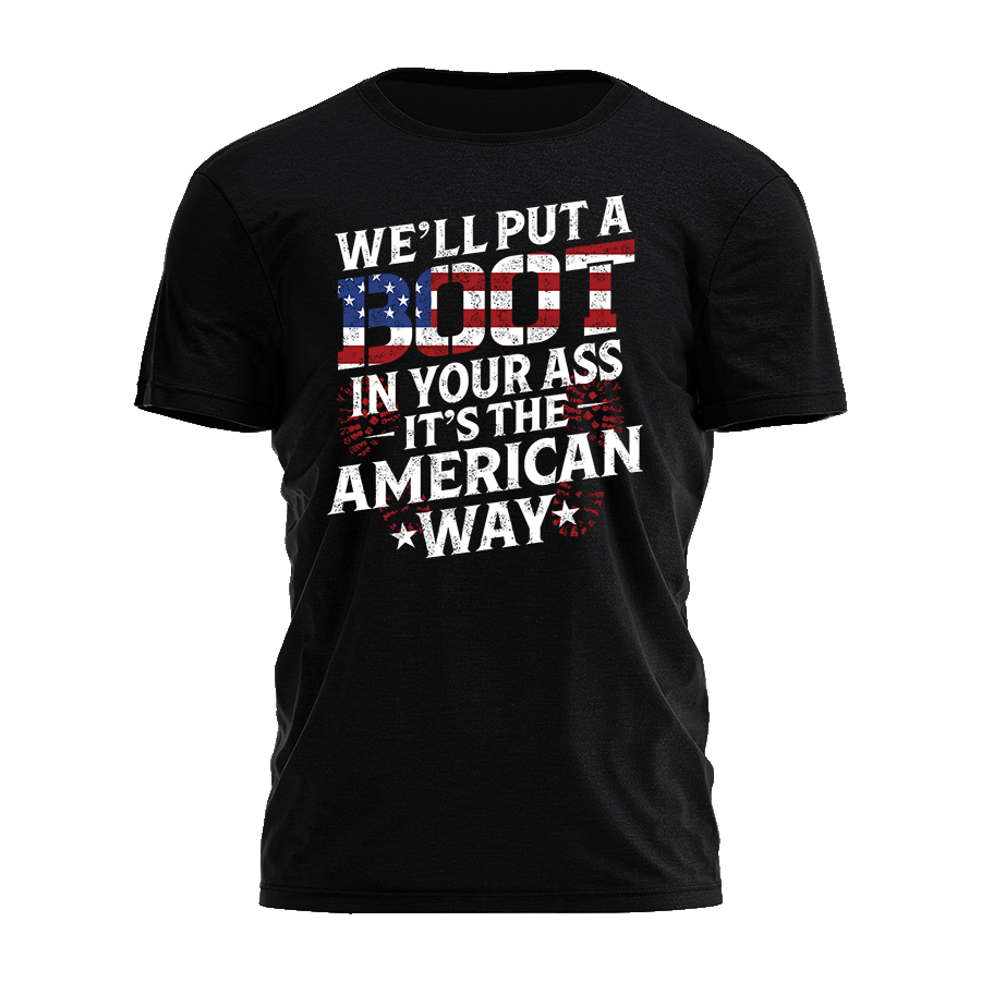 I Love My Freedom - We'll Put a Boot in You're Ass Tee - 2351
