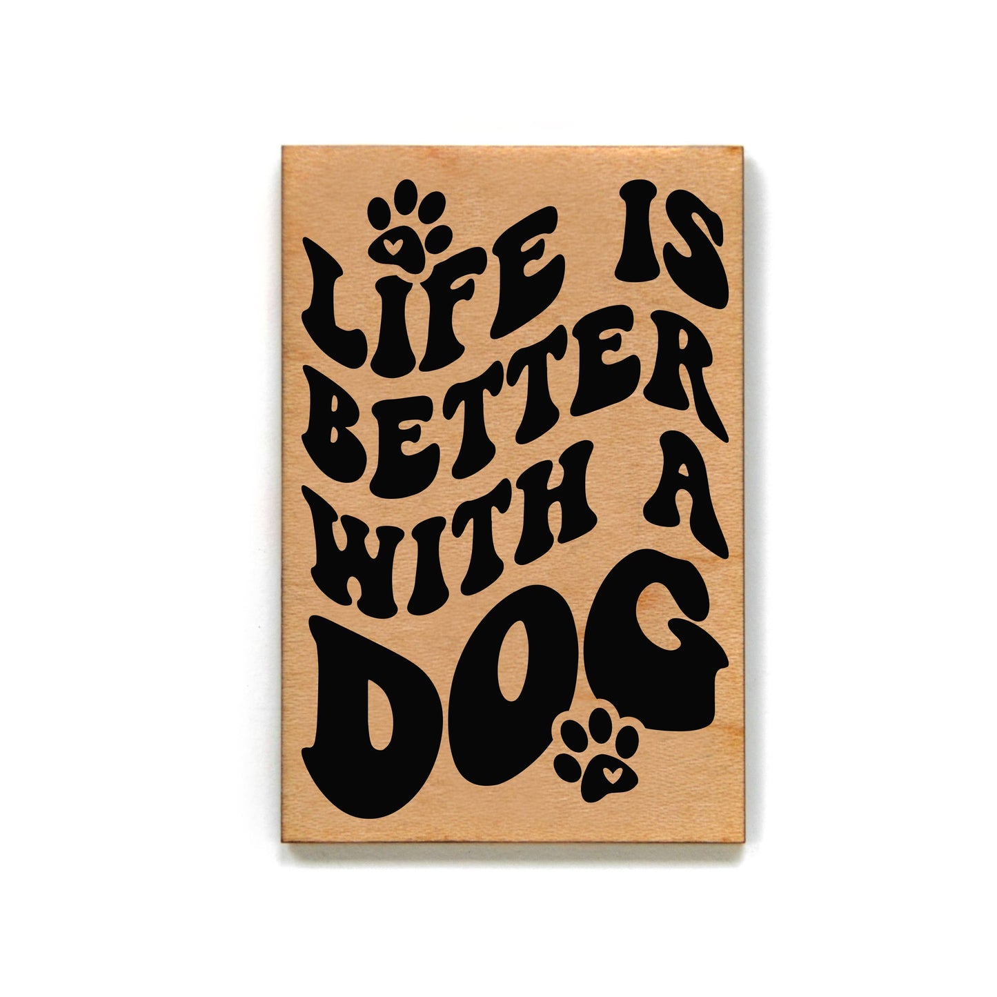 Driftless Studios - Life Is Better With A Dog Wood Magnets
