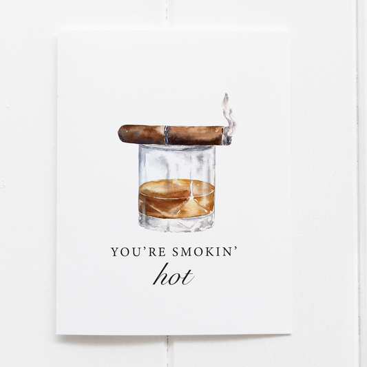 Barrel Down South - You're Smokin' Hot Funny Bourbon Greeting Card
