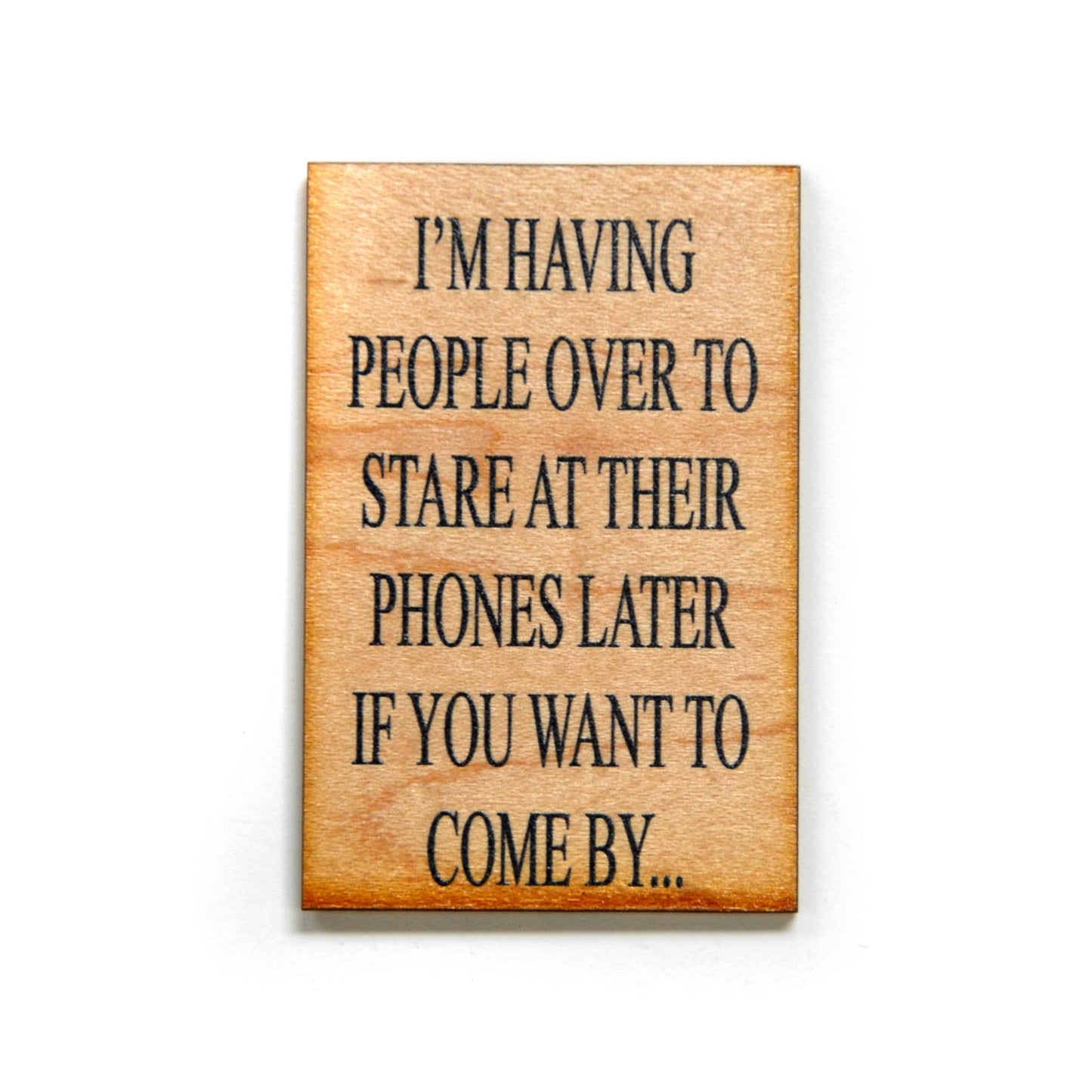 Driftless Studios - I'm Having People Over To Stare At Their Phones - Magnet