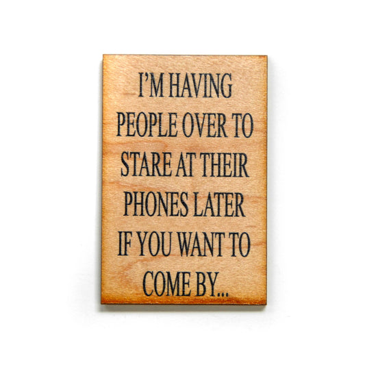 Driftless Studios - I'm Having People Over To Stare At Their Phones - Magnet