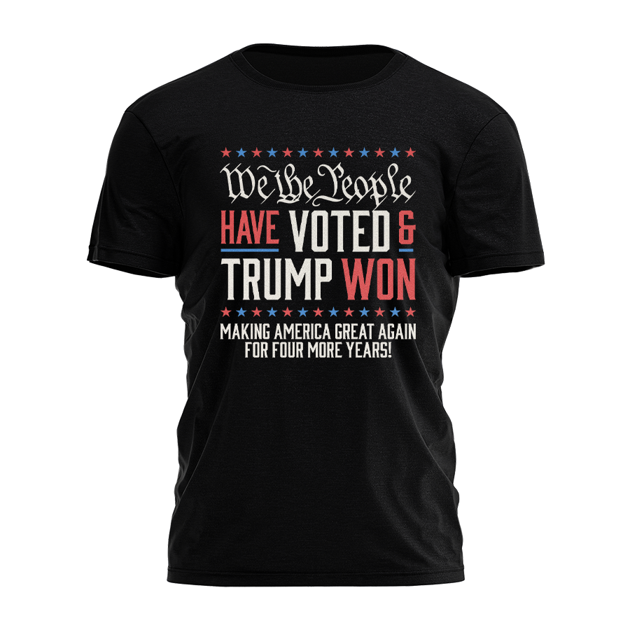 I Love My Freedom - We The People Have Voted And Trump Won Tee - 3024