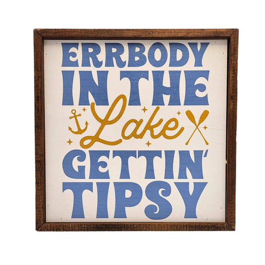 Driftless Studios - "Errbody in the Lake Gettin Tipsy" - Funny Summer Decor