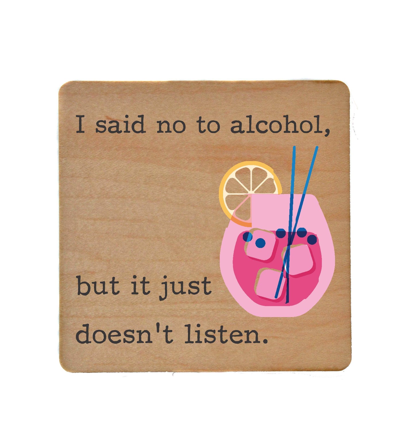 Driftless Studios - I Said No To Alcohol But Funny Bar Coasters - Coasters Gift