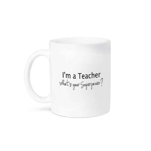 3dRose - 3dRose, Im a Teacher Whats your Superpower - funny teaching love gift, Mug