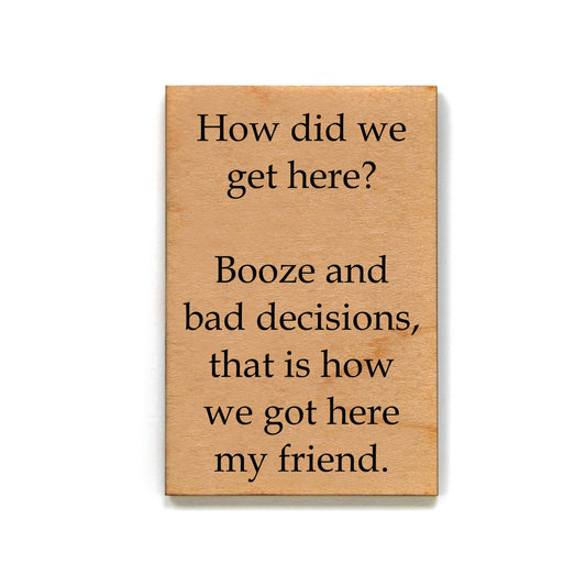 Driftless Studios - Magnet How Did We Get Here? Booze And Bad Decisions -XM038