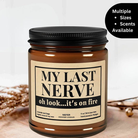 Nefer Designer Candles & Home Decor - My Last Nerve Oh Look On It's Fire | Laughing Light Candle Collection